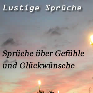 Lustige Sprüche für Glückwünsche und über Gefühle