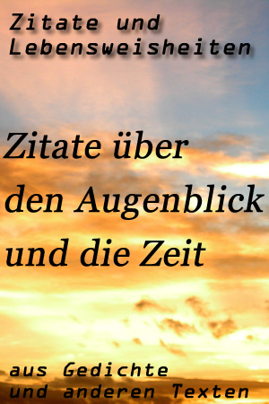 Zitate Augenblick Zitate Zum Thema Augenblick Und Zeit